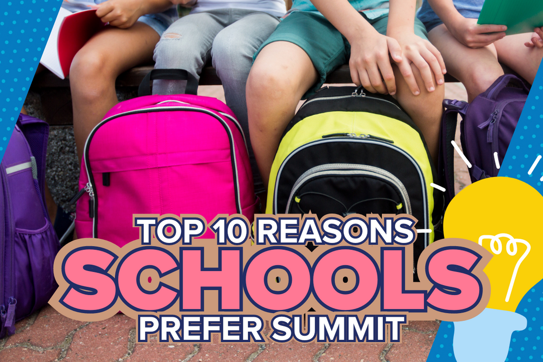 TOP 10 REASONS SCHOOLS PREFER SUMMIT OVER OTHER OPTIONS